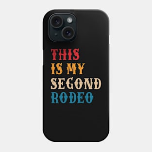 This is my second rodeo Phone Case