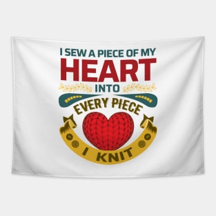 I sew a piece of my heart, into every piece I knit - Funny Knitting Quote - (Light Colors)s Tapestry