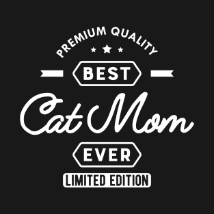 Cat Mom - Best Cat Mom Ever T-Shirt