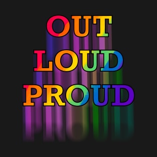 Out loud proud T-Shirt