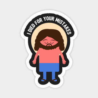 I died for your mistakes Magnet