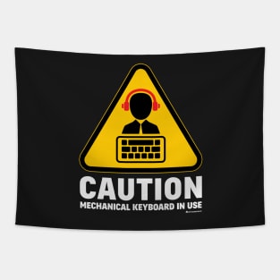 CAUTION - MECHANICAL KEYBOARD IN USE Tapestry