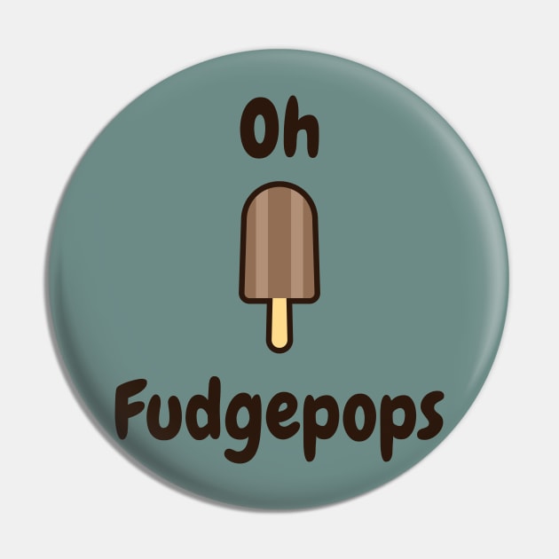 Oh fudgepops Pin by StimpyStuff