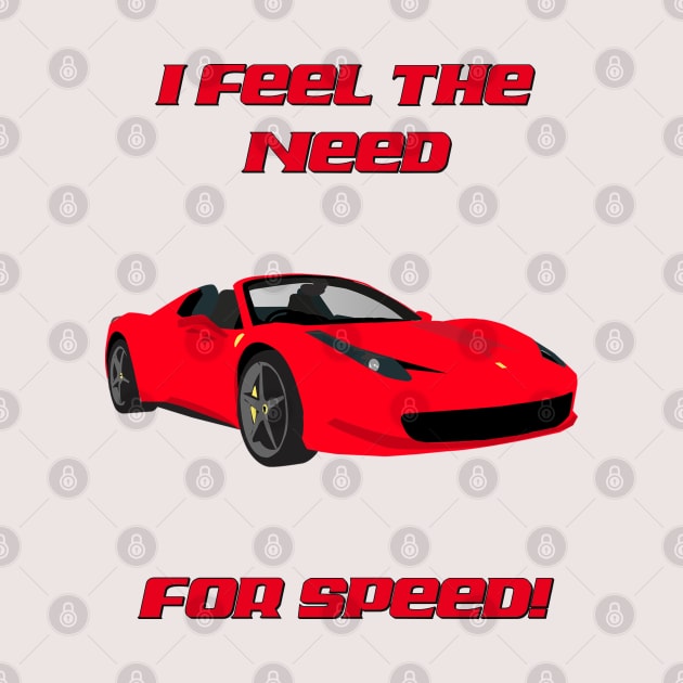 I FEEL THE NEED FOR SPEED - FERRARI by DESIGNSBY101