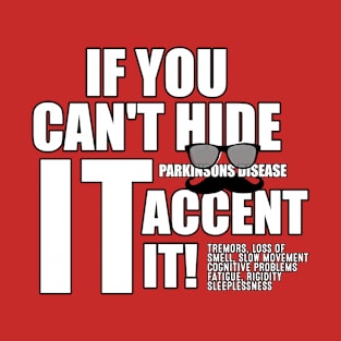 If You Can't Hide IT accent it. T-Shirt