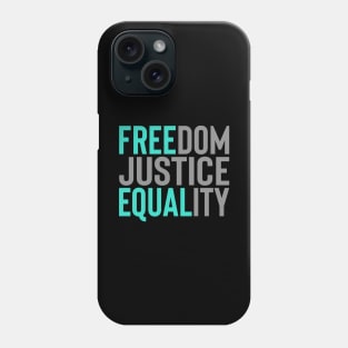 'Freedom. Justice. Equality' Social Inclusion Shirt Phone Case