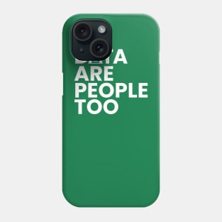 Data Scientist Data are people too Phone Case