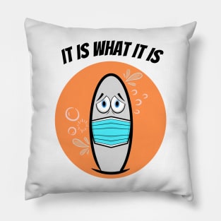 It Is What It Is Pillow