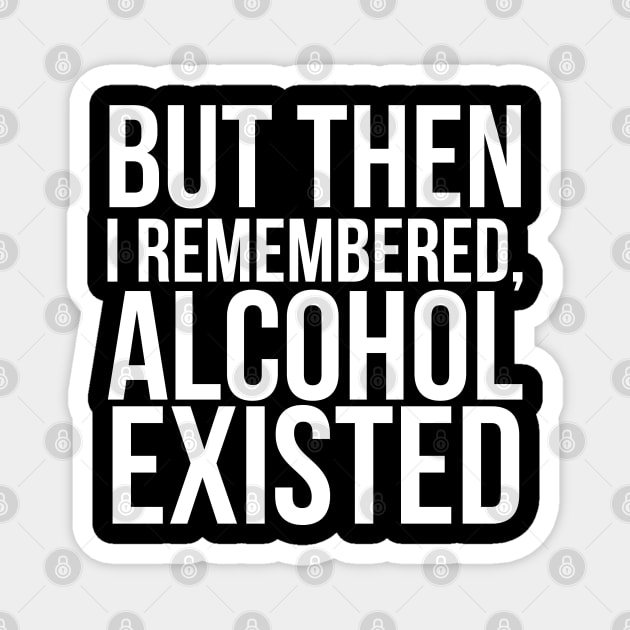 But then I remembered, Alcohol existed// Funny. Parks and Rec- April Ludgate Magnet by PGP