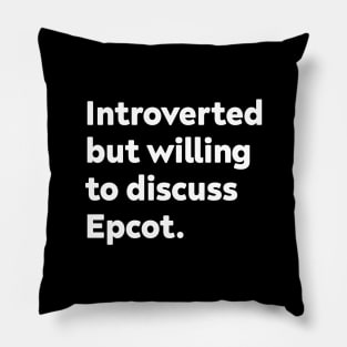 Introverted but willing to discuss Epcot Pillow