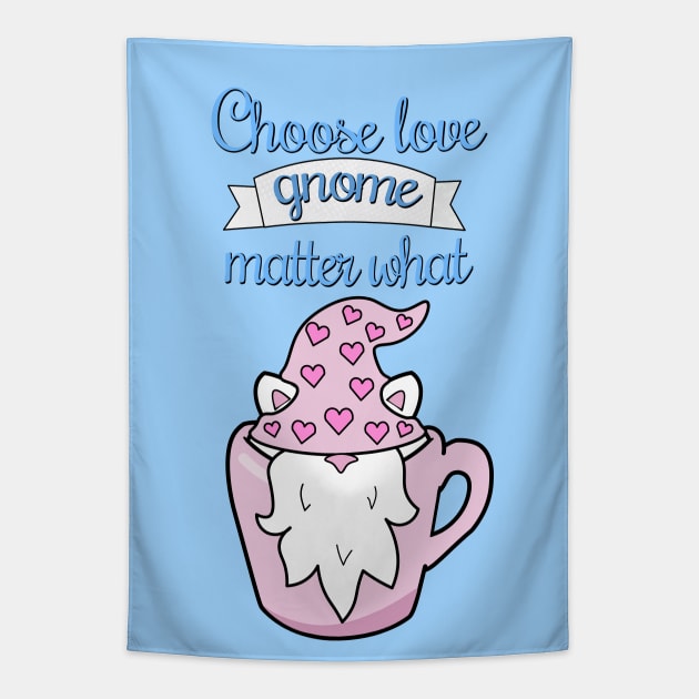 Choose love gnome matter what Tapestry by Purrfect