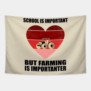 School Is Important But Farming Is Importanter - Funny Gift For Farming Lovers Tapestry