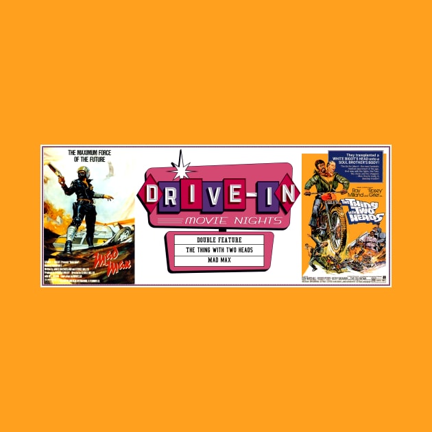 Drive-In Double Feature - Mad Max & The Thing with Two Heads by Starbase79