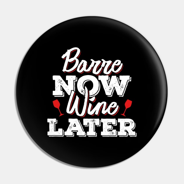 'Barre Now Wine Later' Funny Wine Drinking Pin by ourwackyhome