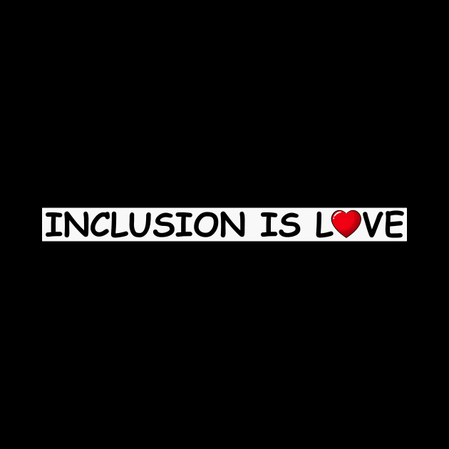 inclusion is love by DeeKay Designs