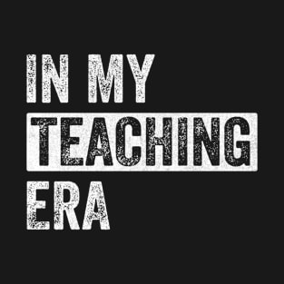 In My Teaching Era Teacher Appreciation Retro T-Shirt