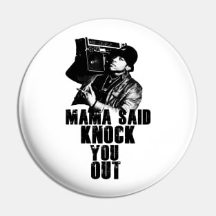 Mama said knock you out Pin