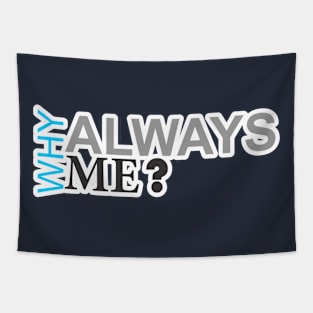 why always me Tapestry