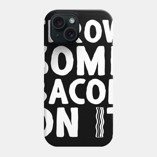 Throw Some Bacon On It 2! - Light Colors Phone Case by humbulb