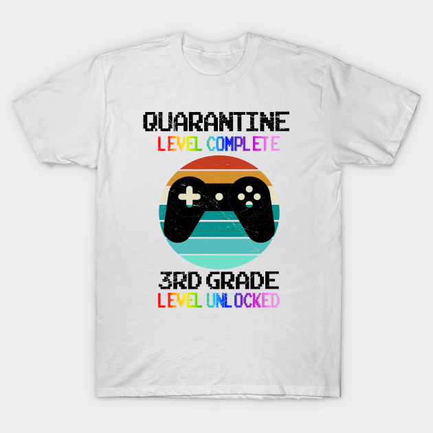 Quarantine Level Complete Back To School 3rd Grade Gamer Back To School 3rd Grade Outfits T Shirt Teepublic