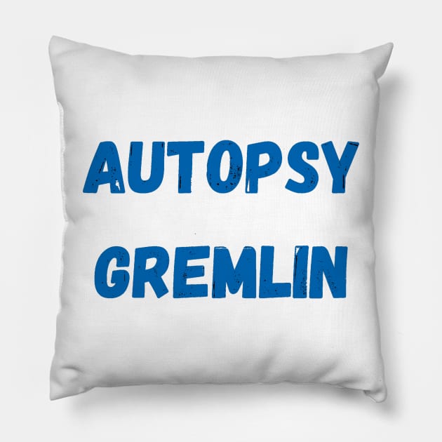 Autopsy Gremlin - Medical Examiner NCIS Pillow by LukjanovArt