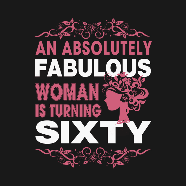 An absolutely fabulous women is turning sixty by TEEPHILIC