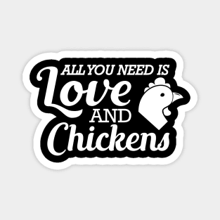 Chicken - All you need is love and chickens Magnet