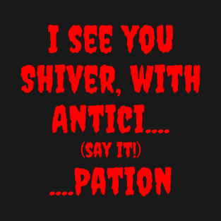 Shiver with Antici...Pation T-Shirt