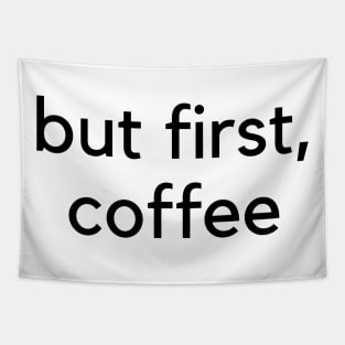 But First Coffee. Funny Coffee Lover Quote. Mom Life. Tapestry