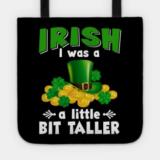 Irish I Was A Little Bit Taller Leprechaun Patrick_s Day Tote