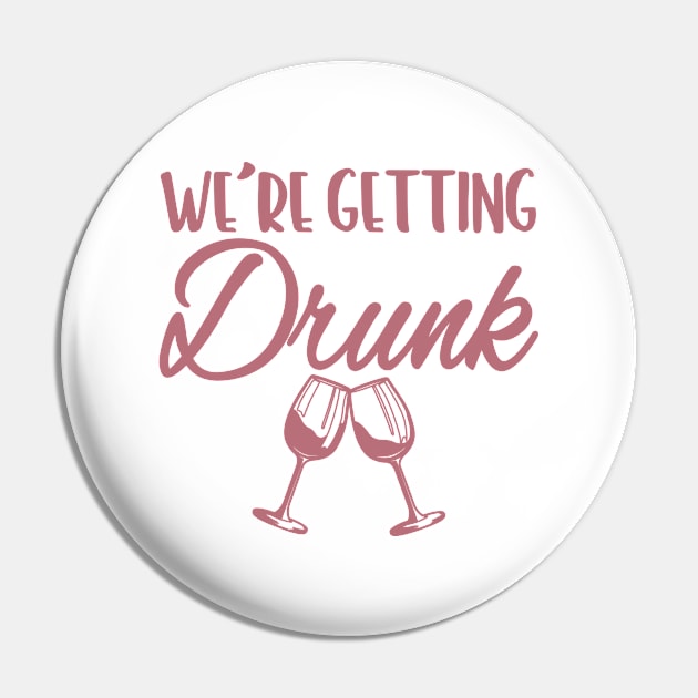 We're Getting Drunk - Bachelorette Party, Hen Night Gift For Women Pin by Art Like Wow Designs