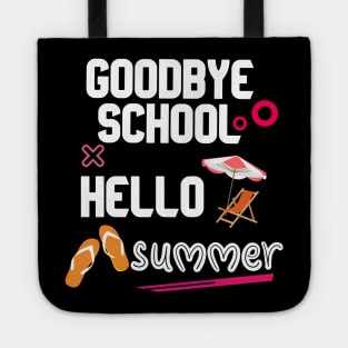 goodbye school hello summer t-shirt Tote