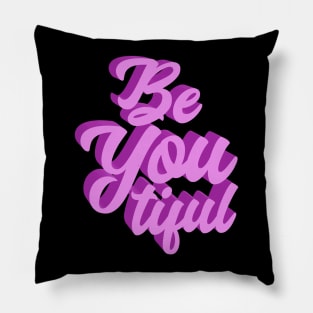 Be You Tiful Pillow