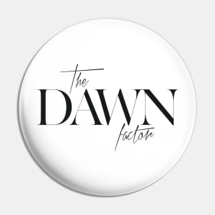 The Dawn Factor Pin