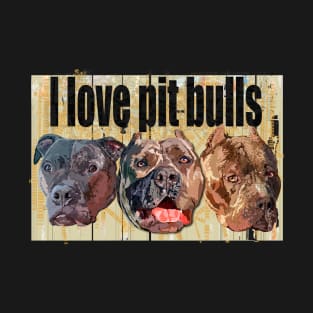 I love pit bulls T-Shirt