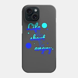 Life is too short to be angry - sky Phone Case