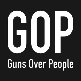 GOP - Guns Over People T-Shirt