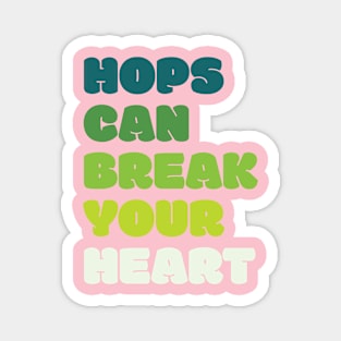 Hops can break your heart II Magnet