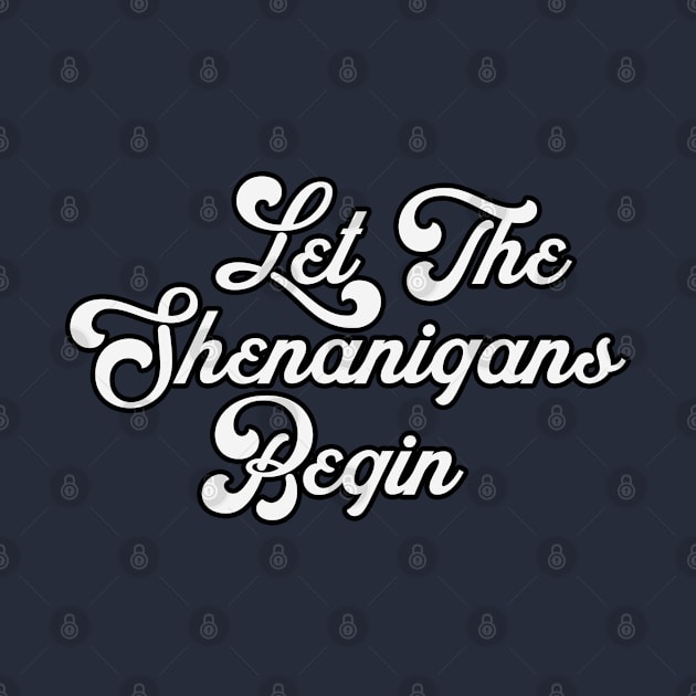 Let the Shenanigangs beginn by BE MY GUEST MARKETING LLC