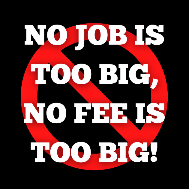 No Job is Too Big, No Fee is Too Big - Ghostbusters Quote by Smagnaferous