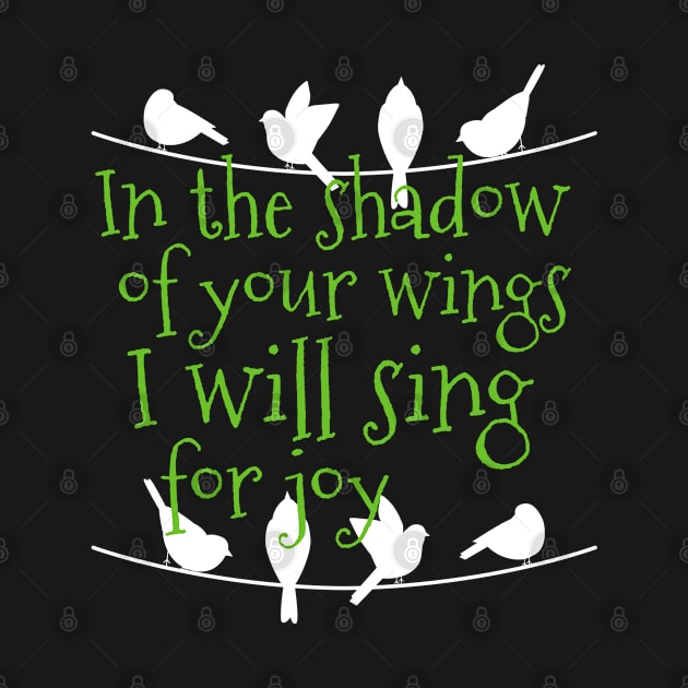 In The Shadow Of Your Wings I Will Sing For Joy Spiritual by screamingfool