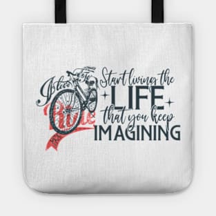 Start living the life that you were imagining Tote