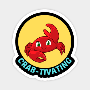 Crab-tivating | Crab Pun Magnet