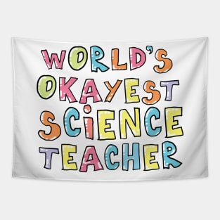 World's Okayest Science Teacher Gift Idea Tapestry