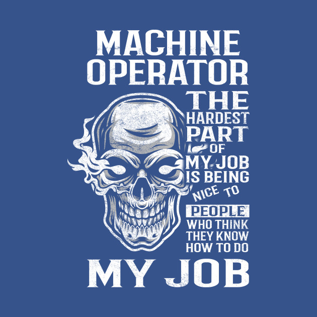 Discover Machine Operator T Shirt - The Hardest Part Gift 2 Item Tee - Machine Operator - T-Shirt