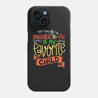 My Daughter-In-Law Is My Favorite they are family tee Phone Case