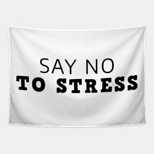 Say No To Stress Tapestry