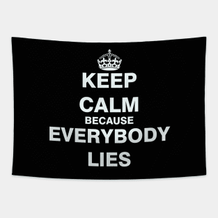 Keep Calm Because Everybody Lies Tapestry