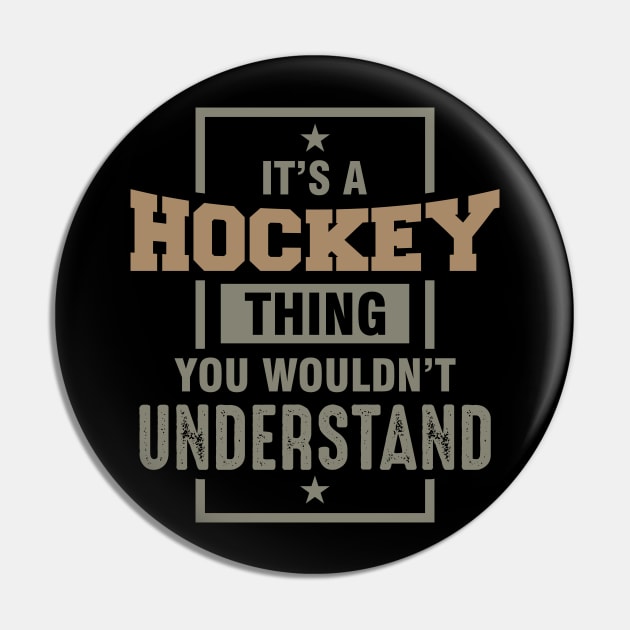 It’s a Hockey Thing You Wouldn’t Understand Pin by ricardotito