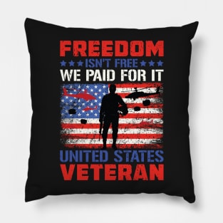 Freedom Isn't Free I Paid For It United States Veteran 2 Pillow